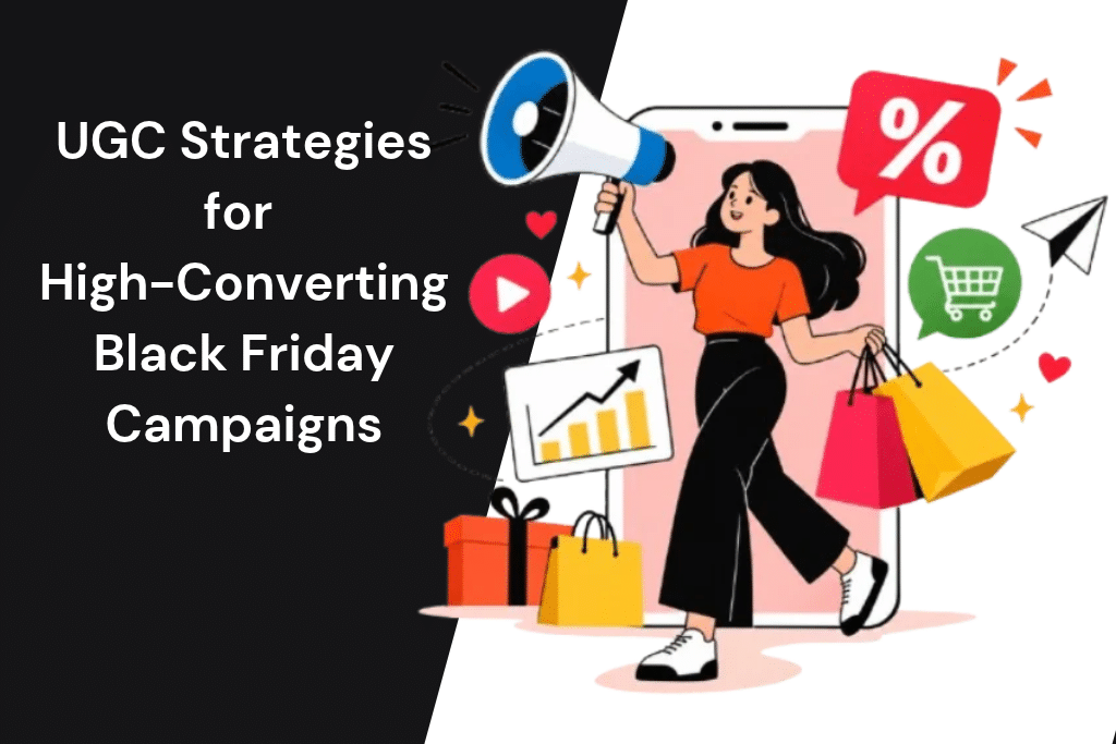 How Leading Brands Use UGC to Create High-Converting Black Friday Campaigns