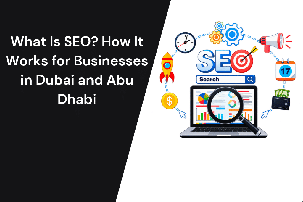 What Is SEO? How It Works for Businesses in Dubai and Abu Dhabi