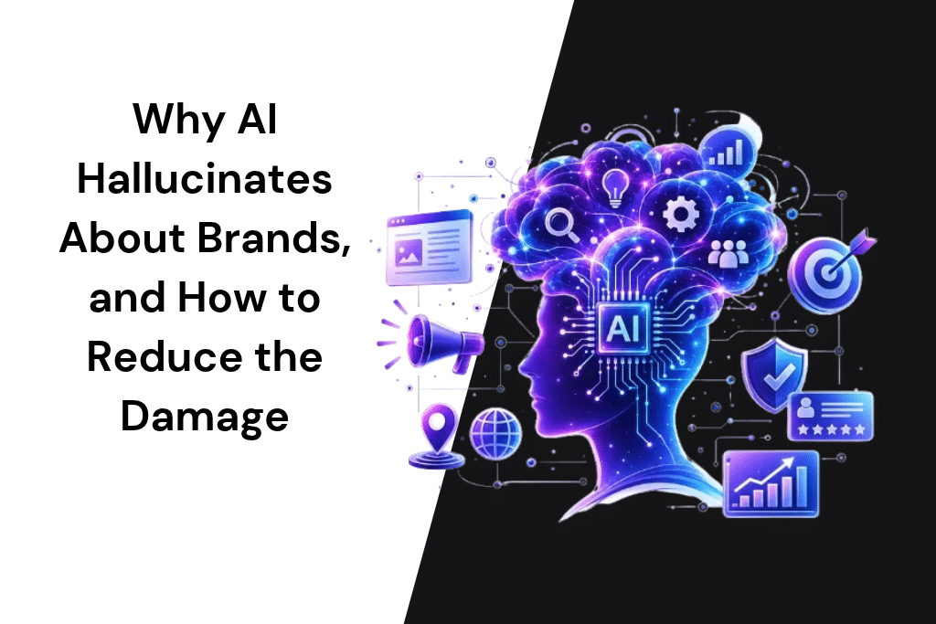 Why AI Hallucinates About Brands, and How to Reduce the Damage
