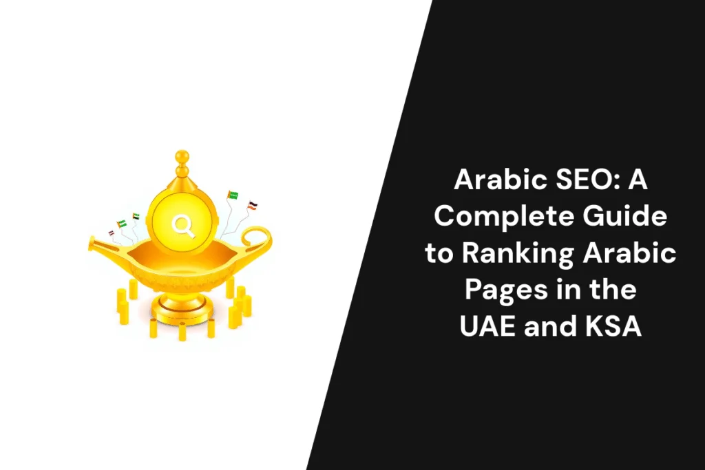 Arabic SEO: A Complete Guide to Ranking Arabic Pages in the UAE and KSA