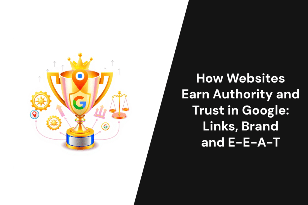 How Websites Earn Authority and Trust in Google: Links, Brand and E-E-A-T