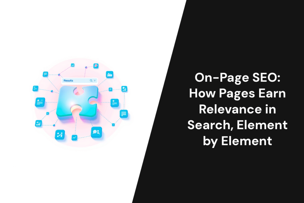 On-Page SEO: How Pages Earn Relevance in Search, Element by Element