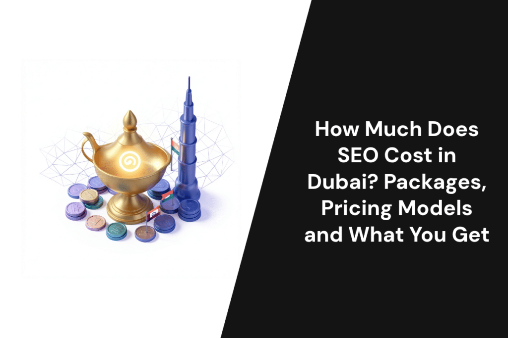 How Much Does SEO Cost in Dubai? Packages, Pricing Models and What You Get